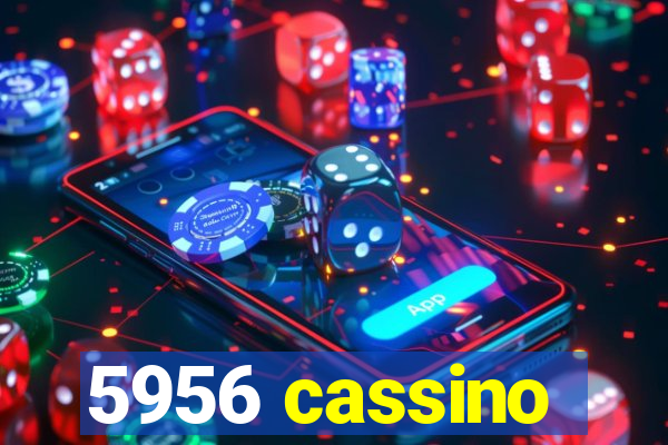 5956 cassino